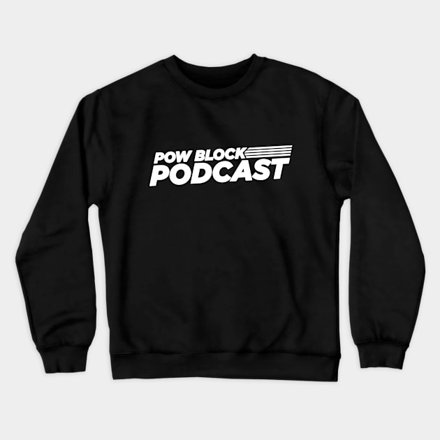 Pow Block Podcast NP 2024 Logo (White) Crewneck Sweatshirt by Boss Rush Media | Boss Rush Network